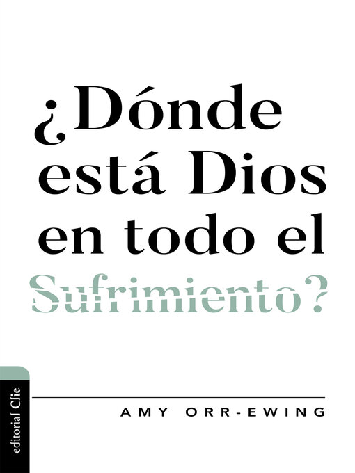 Title details for ¿Dónde está Dios en todo el sufrimiento? by Amy Orr-Ewing - Wait list